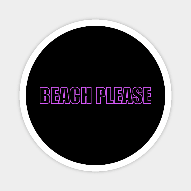 beach please Magnet by Goshwork